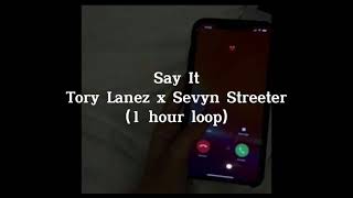 [1 HOUR LOOP] Say It - Tory Lanez x Sevyn Streeter