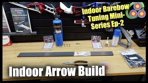Building Indoor Arrows for 18m/20yds | Barebow Indoor Tuning Mini-Series Episode 2