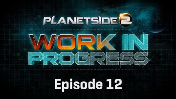 Ep. 12 - PlanetSide 2: Work in Progress with Xander Clauss [Official Video]