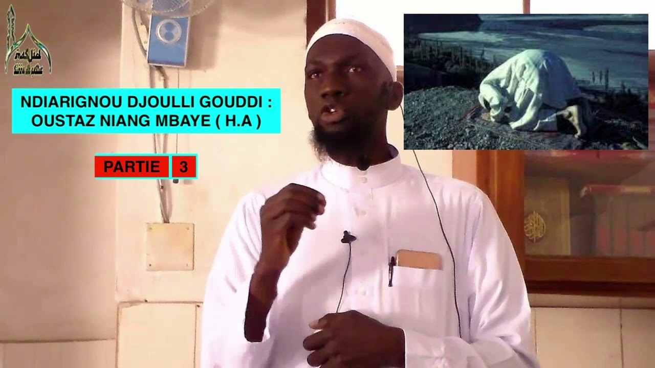 PARTIE 3 : Djoulli Gouddi \\ Oustaz Niang Mbaye ( H.A )