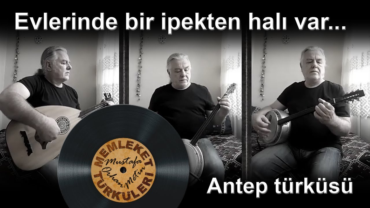 Evlerinde bir ipekten halı var (Antep türküsü)