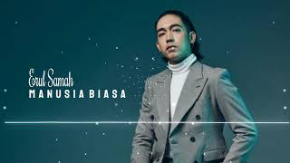 Erul Samah – Manusia Biasa (Official Lyric Video)