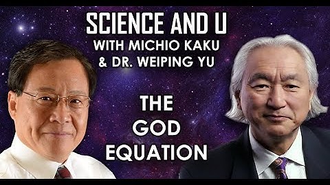 Special Science and U: Michio Kaku and Weiping Yu on the God Equation