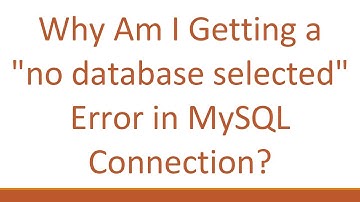 Why Am I Getting a "no database selected" Error in MySQL Connection?