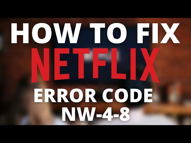 What does error code NW 4/8 mean on Netflix? - Quora