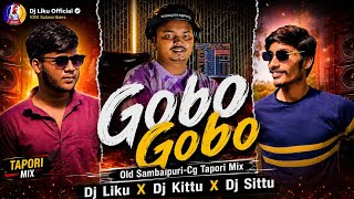 Gobo Gobo I Old Sambalpuri-Cg Tapori Mix I Dj Liku X Dj Kittu X Dj Sittu