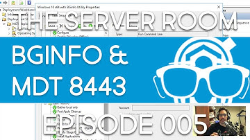 The Server Room - Server Client Upgrade Task Sequence & BGinfo with MDT 8443 - Episode 005