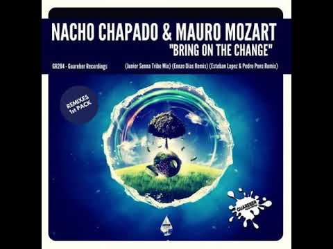Nacho Chapado \u0026 Mauro Mozart - Bring On The Change (Junior Senna Tribe Mix)