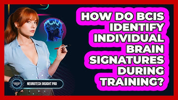 How Do BCIs Identify Individual Brain Signatures During Training? - Neurotech Insight Pro