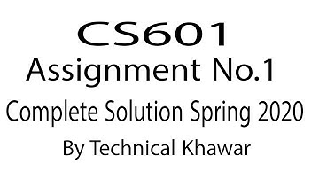 CS601 Assignment No1 Complete Solution Spring 2020