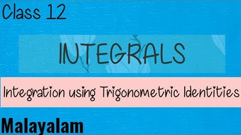 Class12| Integration using Trigonometric Identities|Malayalam