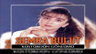 Semra Bulut - Hasretlik Beni