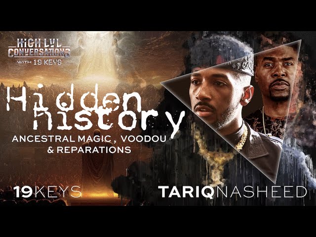 ⁣Hidden History: Ancestral Magic, Voodoo, & Reparations with 19 Keys & Tariq Nasheed