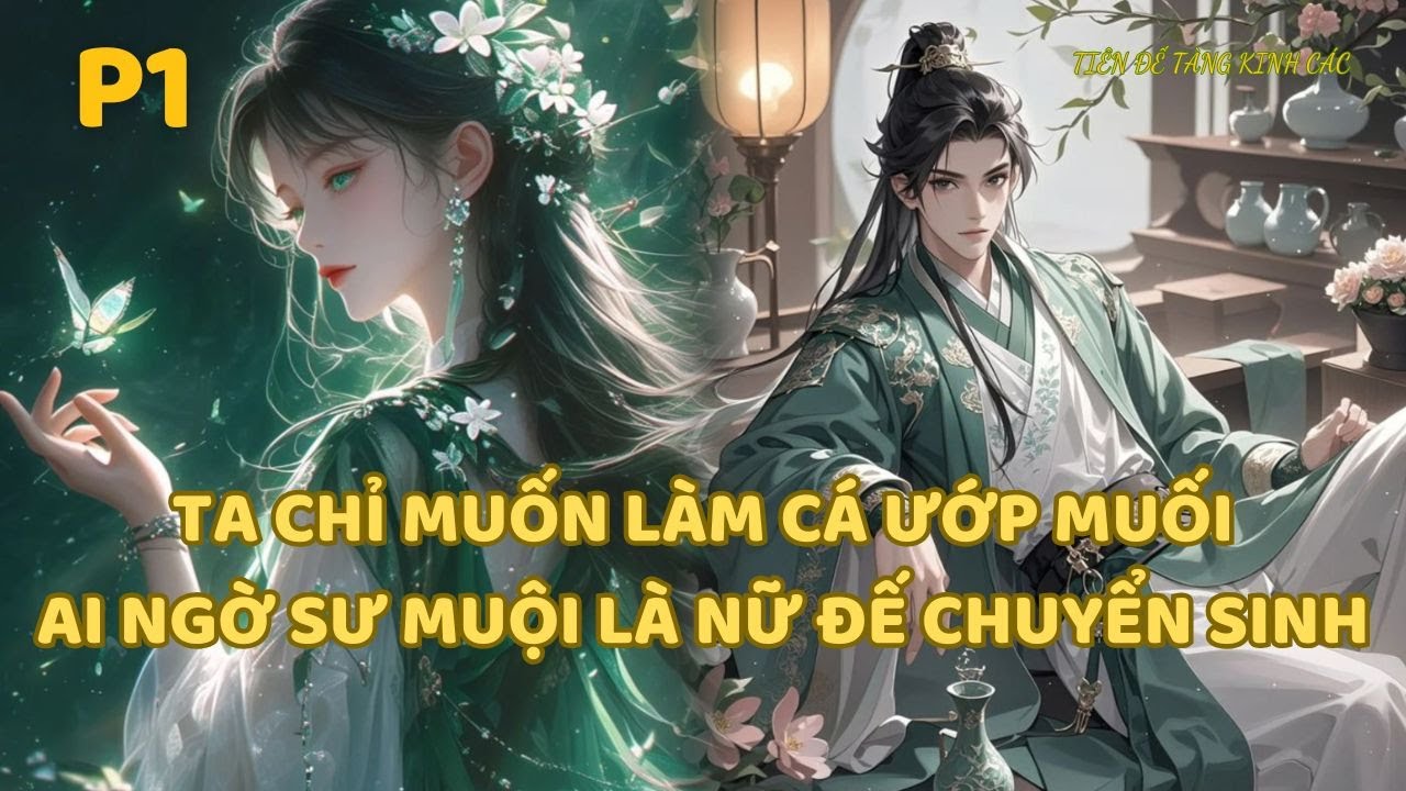 P1- Ta Chỉ Muốn Làm Cá Ướp Muối, Ai Ngờ Sư Muội Là Nữ Đế Chuyển Sinh-Tiên Hiệp | Huyền Huyễn Truyện