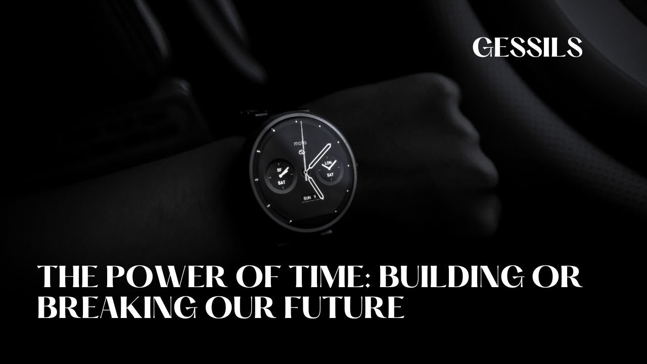 The Power of Time: Building or Breaking Our Future