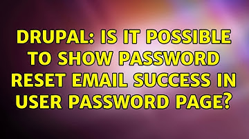 Drupal: Is it possible to show password reset email success in user password page? (2 Solutions!!)