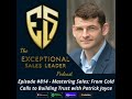 Mastering Sales: From Cold Calls to Building Trust with Patrick Joyce