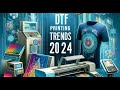 DTF (Direct to Film) Printing Trends in 2024