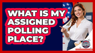 What Is My Assigned Polling Place?