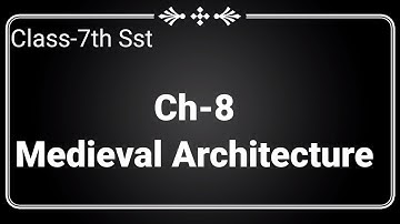 Ch-8.2 Medieval Architecture (Social science,2nd semester, grade 7th, GSEB)Easy explanation in hindi