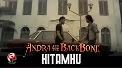 Andra And The Backbone - Hitamku [Official Music Video]  - Durasi: 4:21. 