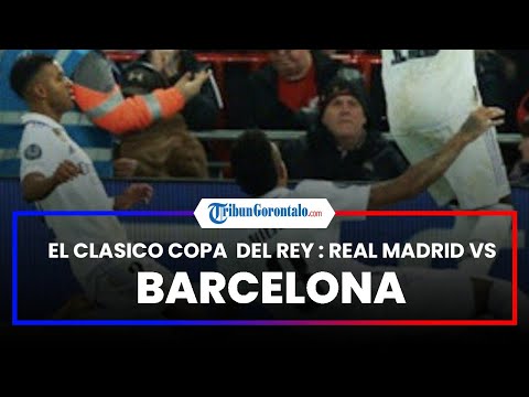 El Clasico Copa del Rey: Prediksi Skor, Susunan Pemain, Head to Head Real Madrid vs Barcelona