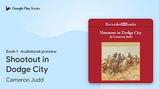 Shootout in Dodge City Book 1 by Cameron Judd · Audiobook preview