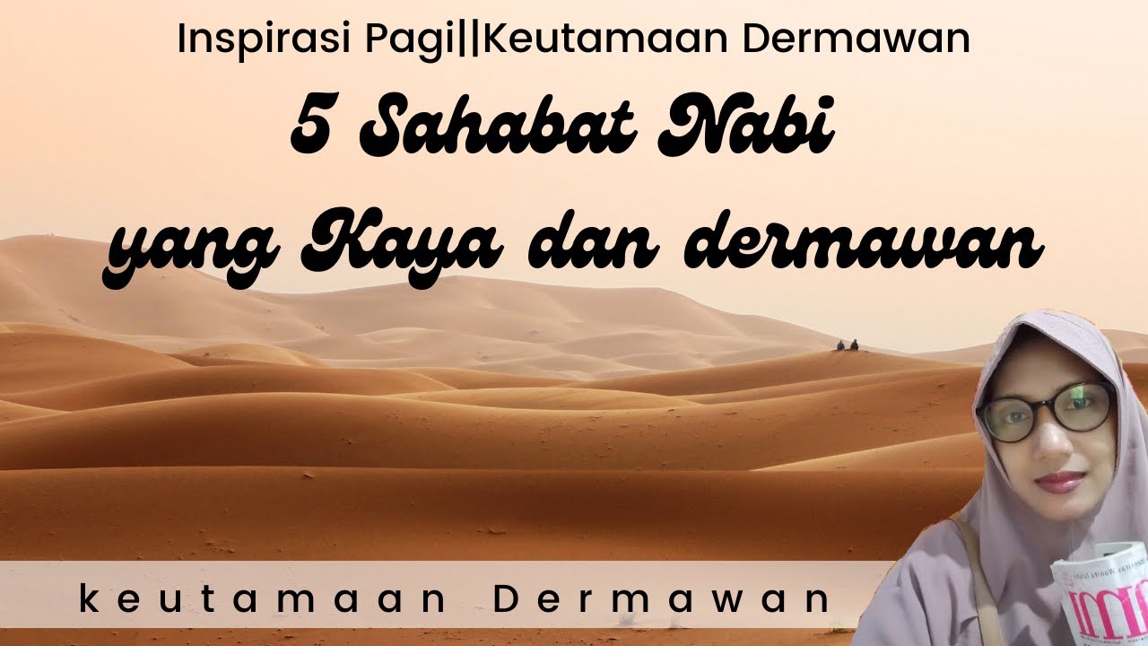 Inspirasi Pagi||5 Sahabat Nabi Yang Kaya dan Dermawan|| Keutamaan ...