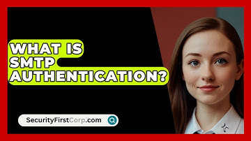 What Is SMTP Authentication? - SecurityFirstCorp.com