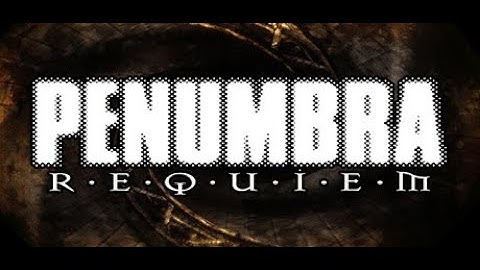 Penumbra: Requiem (3/5)- [Playthrough] [No Commentary]