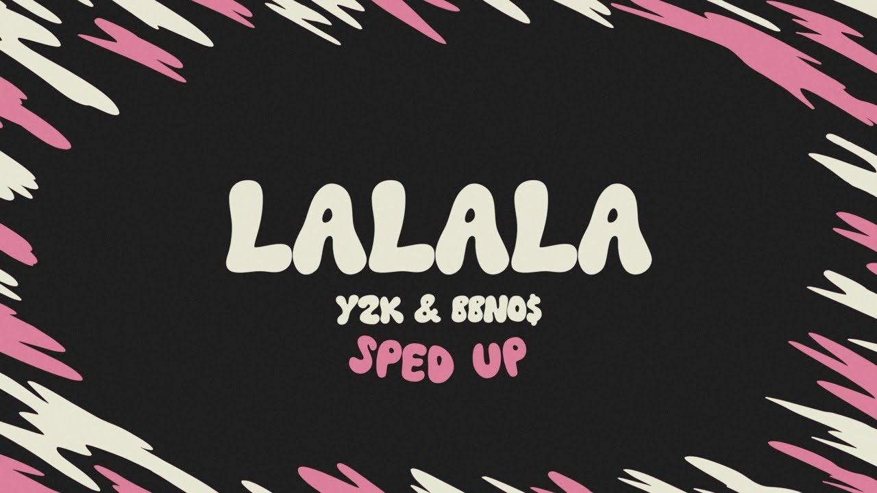 Y2K & bbno$ - Lalala (sped up + lyrics) - YouTube