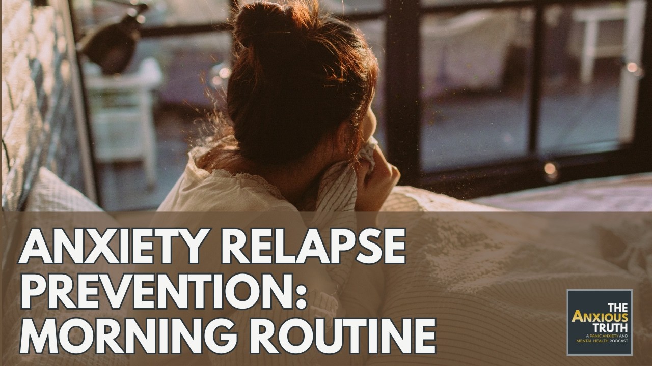 Thumbnail for Anxiety Relapse Prevention - Morning Routine (Podcast Episode 349)