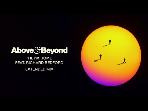Above & Beyond feat. Richard Bedford - 'Til I'm Home (Extended Mix)