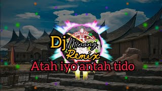 DJ MINANG ANTAH IYO ANTAH TIDO(DJ MINANG TERBARU 2020