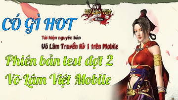 VLTK1 Mobile - Có gì hot trong phiên bản test đợt 2 Võ Lâm Việt Mobile