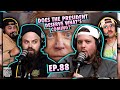 Does the president deserve whats coming  ep88  ninjas are butterflies