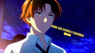 Me rendi, vou te ensinar a ser como o Ayanokoji | Classroom of the Elite e Estoicismo