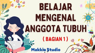 Belajar Mengenal Anggota Tubuh Bahasa Indonesia Part 1 || Belajar Bersama Makkia