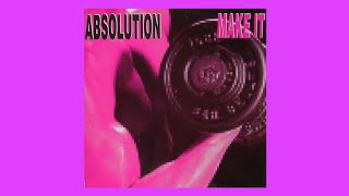 ABSOLUTION_Make It