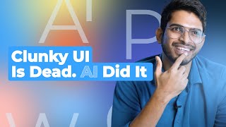 Clunky UI is Dead. AI Did it -  AI Powers Business