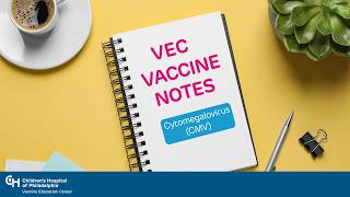 Cytomegalovirus (CMV) - VEC Vaccine Notes | Vaccine Education Center at CHOP