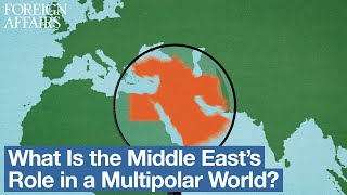 What Does the Emergence of a Multipolar World Mean for the Middle East?