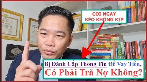 🔴 Có Phải Trả Nợ Không? Nếu Bị Đánh Cắp Thông Tin Để Vay Tiền | Triệu Quang Hùng CFO.
