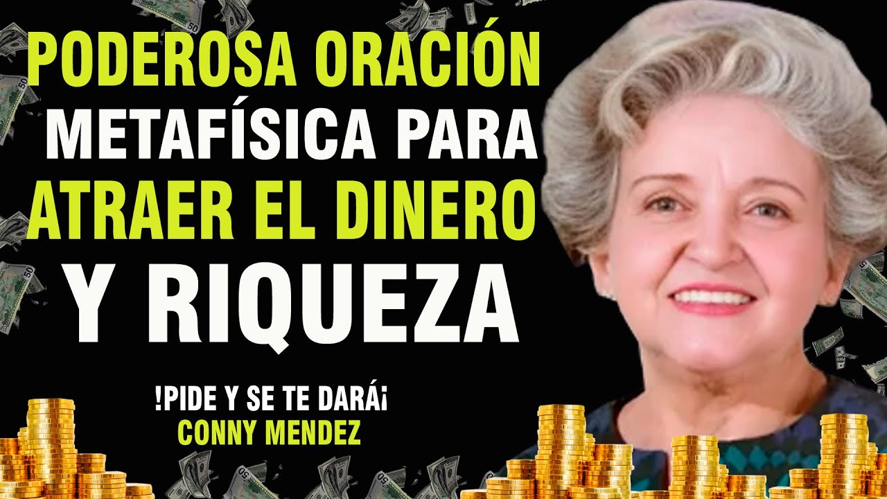 PODEROSA ORACION METAFISICA PARA ATRAER EL DINERO Y RIQUEZA | CONNY ...