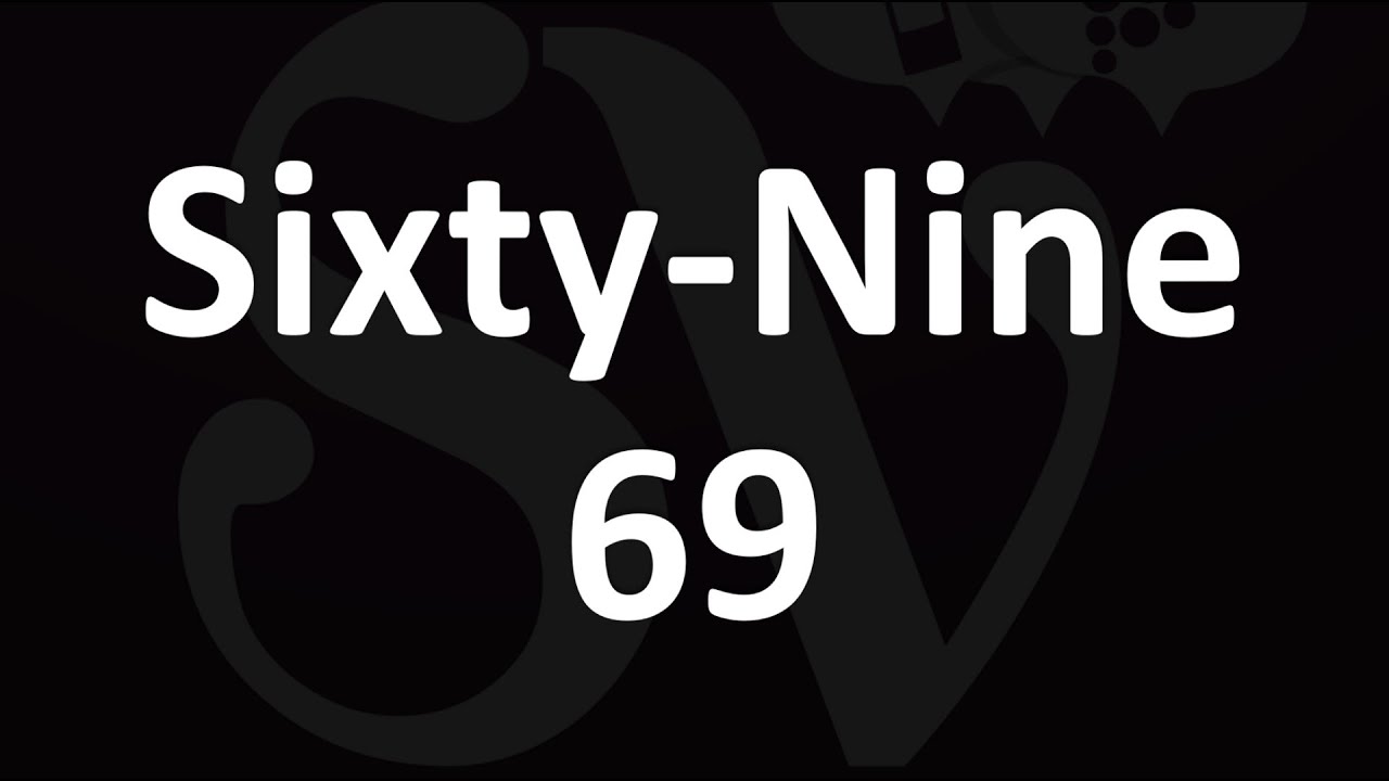 Sixty-Nine, 69 Meaning - YouTube