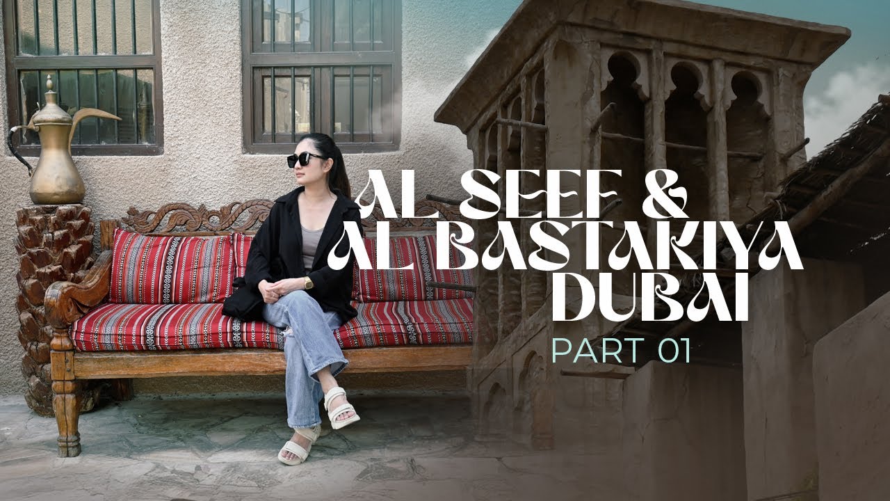 A Taste of Old Dubai Part 01 | Al Bastakiya & Al Seef | Dubai's Heritage | 4K