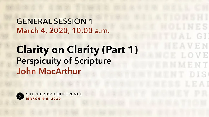 General Session 1: Perspicuity of Scripture, Part 1 - John MacArthur