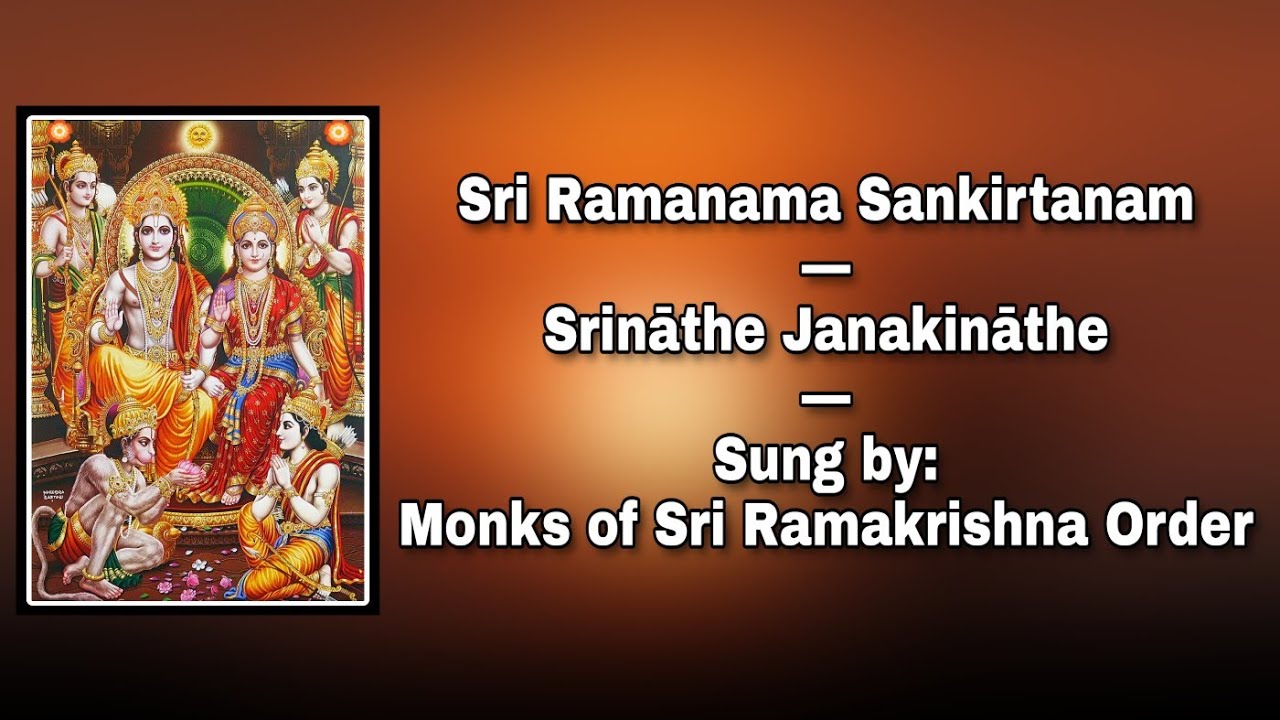 Sri Ramanama Sankirtanam Srinthe Janakinthe Sung by Monks of Sri Ramakrishna Order