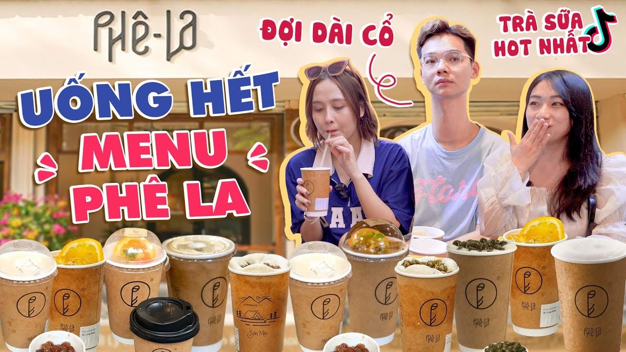 Uống hết menu Phê La: trà sữa Drama nhất Tiktok tầm thường vậy sao ...