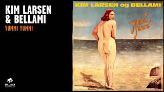 Kim Larsen & Bellami - Yummi Yummi (Official Audio)
